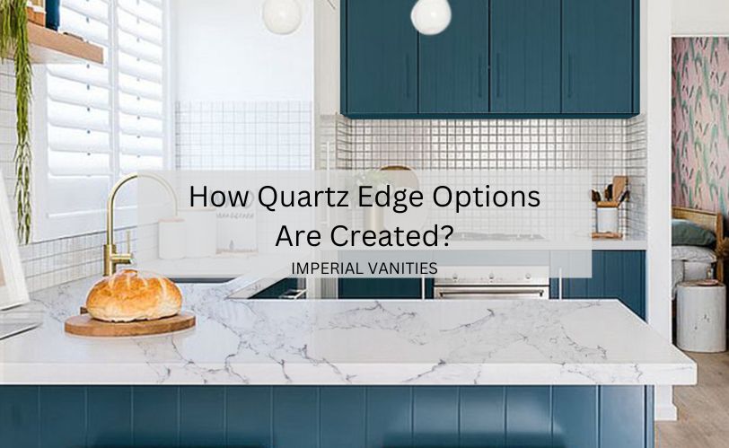 Know how Quartz Edge Options are Created